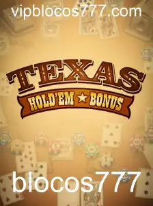 Descubra o Mundo do Texas Hold'em Bonus com Blocos777